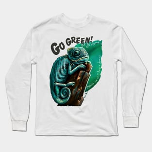 Go Green or go Home. Long Sleeve T-Shirt